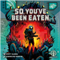 So You've Been Eaten